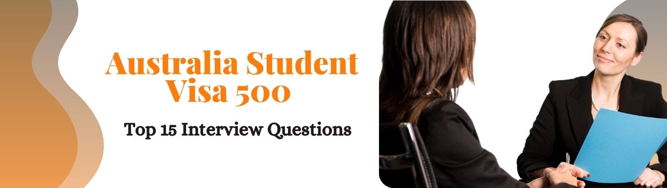 Top 15 Student Visa 500 Australia Interview Questions