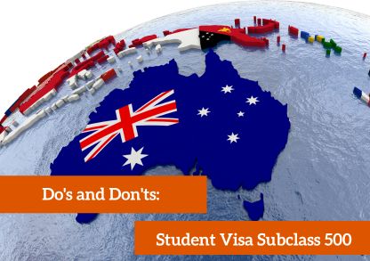 Student Visa Subclass 500: Do's and Don'ts
