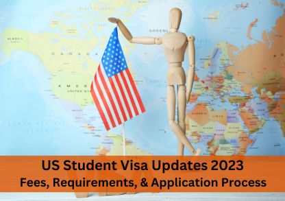 US Student Visa Updates 2023: Fees, Requirements, Application Process