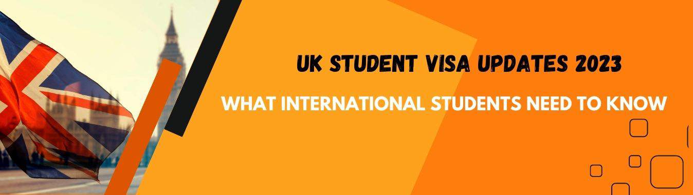 UK Student Visa Updates 2023